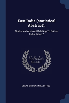 Paperback East India (statistical Abstract).: Statistical Abstract Relating To British India, Issue 2 Book