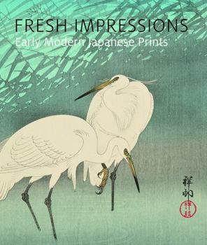 Hardcover Fresh Impressions: Early Modern Japanese Prints Book