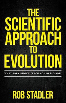 Paperback The Scientific Approach to Evolution: What They Didn't Teach You in Biology Book