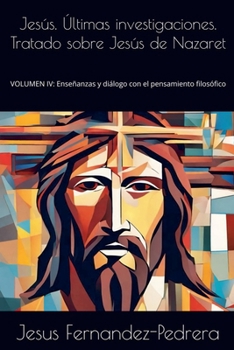 Jesús. Últimas investigaciones. Tratado sobre Jesús de Nazaret (Spanish Edition)