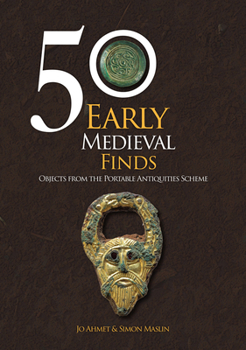 Paperback 50 Early Medieval Finds: Objects from the Portable Antiquities Scheme Book