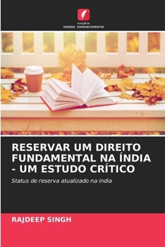 RESERVAR UM DIREITO FUNDAMENTAL NA ÍNDIA - UM ESTUDO CRÍTICO: Status de reserva atualizado na índia (Portuguese Edition)