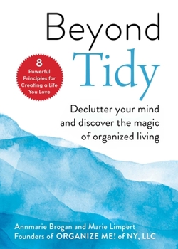 Hardcover Beyond Tidy: Declutter Your Mind and Discover the Magic of Organized Living Book