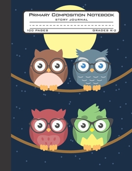 Primary Composition Notebook Story Journal: Owls, Moons and Stars Notebook with Picture Space and Handwriting Practice Paper for Girls in ... Dotted Midline for Elementary School Students
