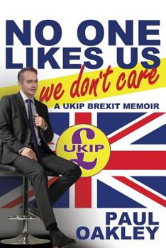 Paperback No One Likes Us, We Don't Care: a UKIP Brexit Memoir Book
