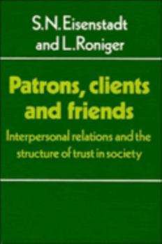 Paperback Patrons, Clients and Friends: Interpersonal Relations and the Structure of Trust in Society Book