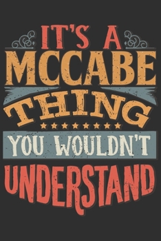 It's A Mccabe Thing You Wouldn't Understand: Want To Create An Emotional Moment For A Mccabe Family Member ? Show The Mccabe's You Care With This ... Surname Planner Calendar Notebook Journal