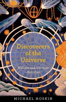 Hardcover Discoverers of the Universe: William and Caroline Herschel Book