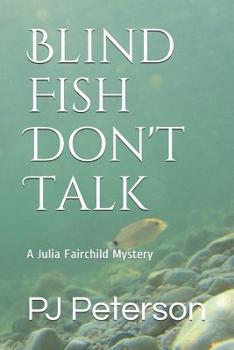 Blind Fish Don't Talk - Book #1 of the Julia Fairchild