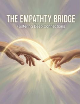 Paperback The Empathy Bridge: Fostering Deep Connections Book