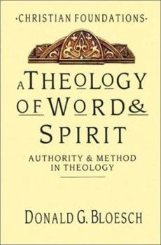Hardcover A Theology of Word & Spirit: Authority & Method in Theology Book