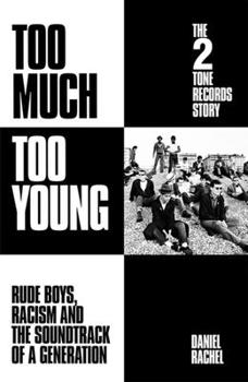 Hardcover Too Much Too Young: The 2 Tone Records Story: Rude Boys, Racism and the Soundtrack of a Generation Book