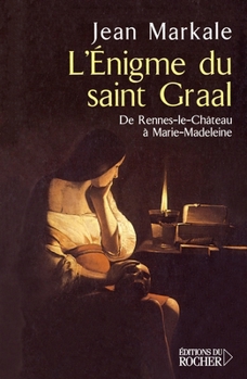 Paperback L'énigme du Saint Graal: De Rennes-le-Château à Marie-Madeleine [French] Book
