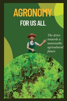 Paperback Agronomy for us all: The drive towards a sustainable agricultural future Book