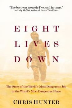 Hardcover Eight Lives Down: The Story of the World's Most Dangerous Job in the World's Most Dangerous Place Book