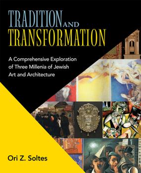 Paperback Tradition and Transformation: A Comprehensive Exploration of Three Millenia of Jewish Art and Architecture Book