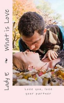 Paperback What is Love: Love you, love your partner Book