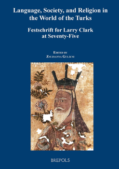 Paperback Language, Government, and Religion in the World of the Turks: Festschrift for Larry Clark at Seventy-Five Book