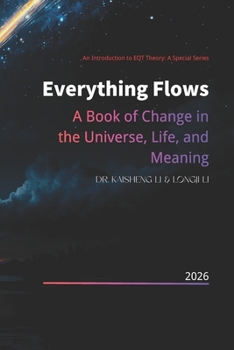 Everything Flows: A Book of Change in the Universe, Life, and Meaning