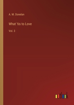 Paperback What 'tis to Love: Vol. 3 Book