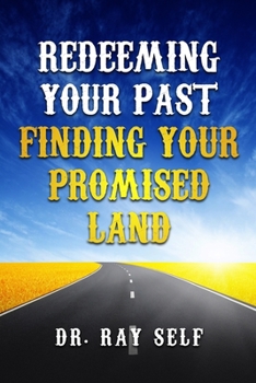 Paperback Redeeming Your Past and Finding Your Promised Land Book