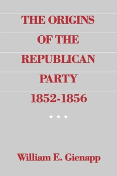 Paperback The Origins of the Republican Party 1852-1856 Book