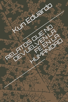 Paperback Relatos Que No Devuelven La Fe En La Humanidad [Spanish] Book