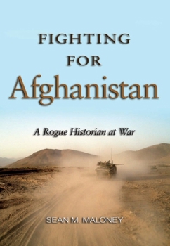 Hardcover Fighting for Afghanistan: A Rogue Historian at War Book