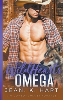Wild Hearts Omega: M/M Cowboy Shifter Romance - Book #1 of the Whiskey & Scars
