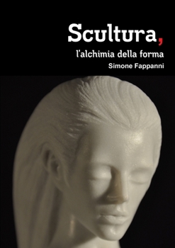 Paperback Scultura, l'alchimia della forma [Italian] Book