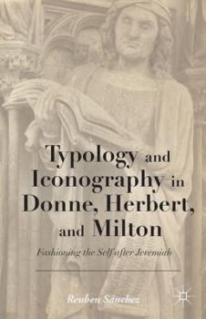 Typology and Iconography in Donne: Fashioning the Self After Jeremiah