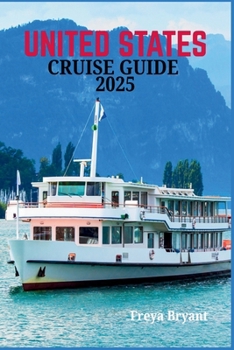 Paperback United States Cruise Guide 2025: Everything You Need to Know Before Embarking on Your Journey Book