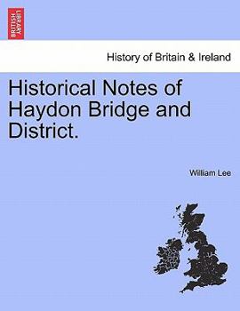 Paperback Historical Notes of Haydon Bridge and District. Book