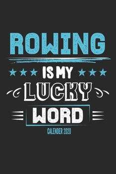 Paperback Rowing Is My Lucky Word Calender 2020: Funny Cool Rower Calender 2020 - Monthly & Weekly Planner - 6x9 - 128 Pages - Cute Gift For Rowing Athletes, Ch Book