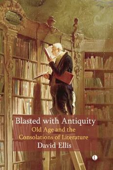 Paperback Blasted with Antiquity: Old Age and the Consolations of Literature Book