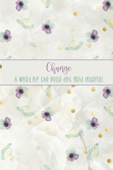 Paperback Change: A Word of the Year Dot Grid Journal-Watercolor Floral Design Book
