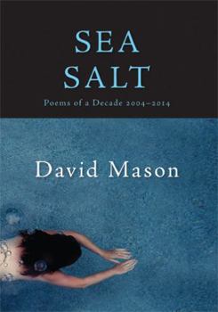 Paperback Sea Salt: Poems of a Decade, 2004-2014 Book