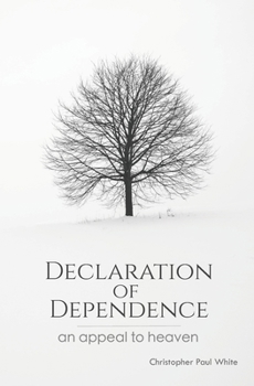 Paperback Declaration of Dependence: An Appeal to Heaven Book