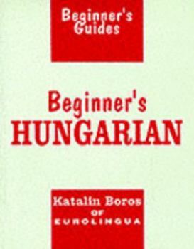 Paperback Beginner's Hungarian: Beginner's Guides from Eurolingua Book