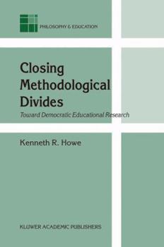 Paperback Closing Methodological Divides: Toward Democratic Educational Research Book