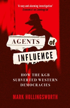 Hardcover Agents of Influence: How the KGB Subverted Western Democracies Book