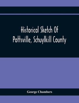 Paperback Historical Sketch Of Pottsville, Schuylkill County Book