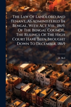 Law of Landlord and Tenant as Administered in Bengal (ACT VIII of 1869, B.C.)