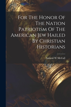 Paperback For The Honor Of The Nation Patriotism Of The American Jew Hailed By Christian Historians Book