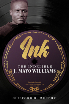 Hardcover Ink: The Indelible J. Mayo Williams Book