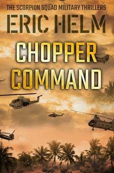The Scorpion Squad: Chopper Command - Book #3 of the Scorpion Squad