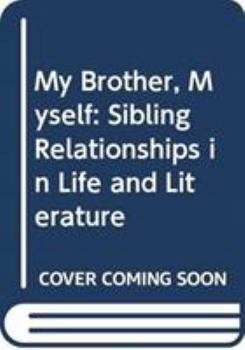 Hardcover My Brother, Myself: Sibling Relationships in Life and Literature Book