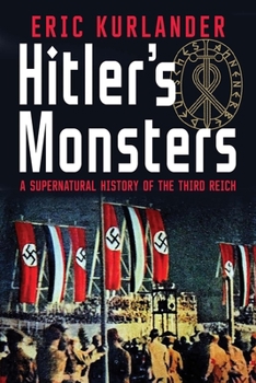 Hardcover Hitler's Monsters: A Supernatural History of the Third Reich Book