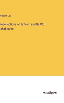 Hardcover Recollections of ByTown and Its Old Inhabitants Book