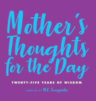 Hardcover Mother's Thoughts for the Day: Twenty-Five Years of Wisdom Book